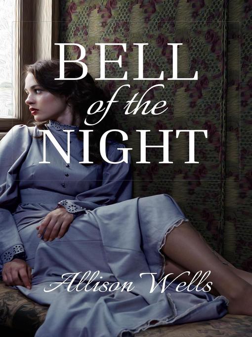 Title details for Bell of the Night by Allison Wells - Available